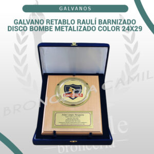 GALVANO RETABLO RAULÍ BARNIZADO DISCO BOMBE METALIZADO COLOR 24X29
